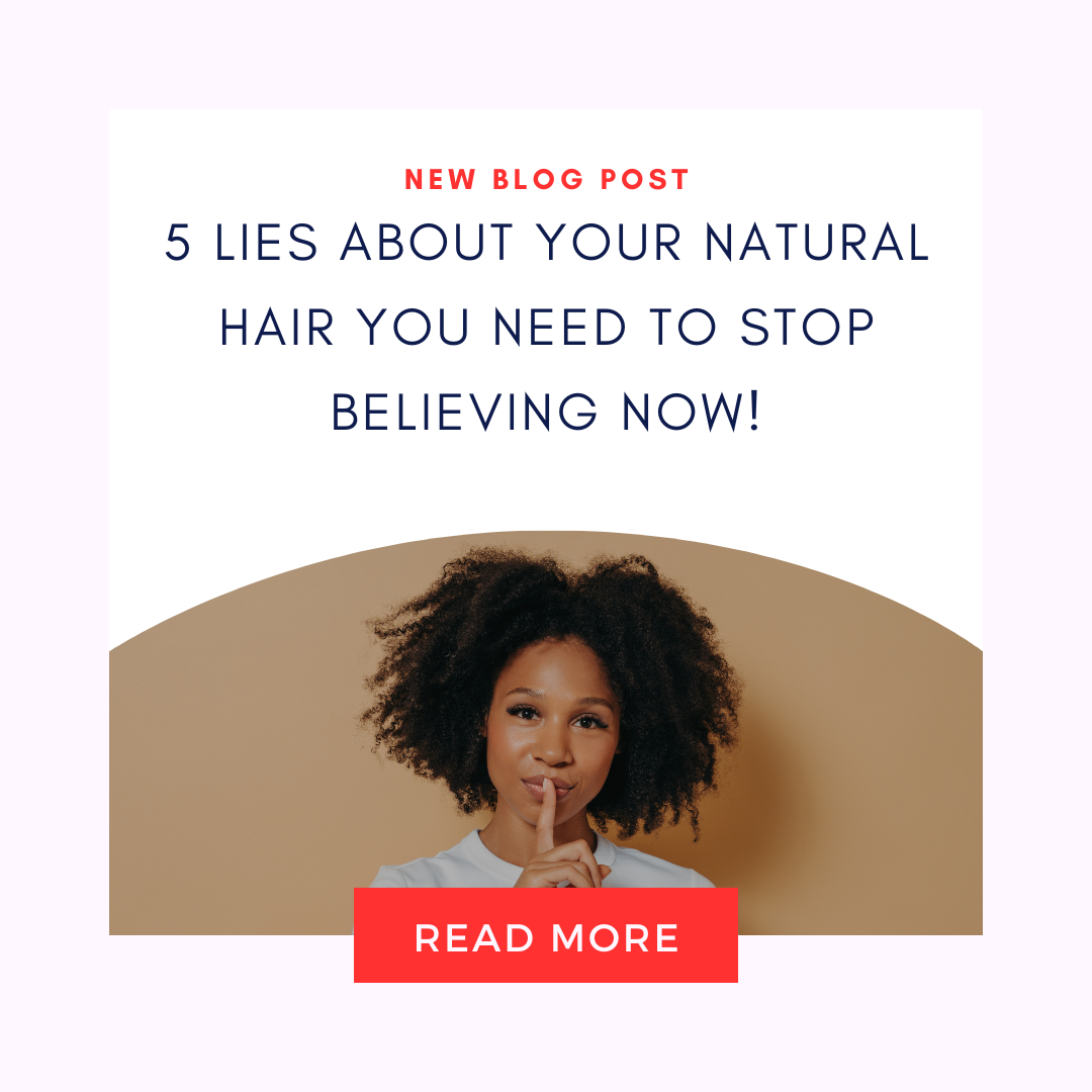 5 Lies About Your Natural Hair You Need to Stop Believing Now!